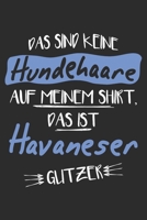 Das sind keine Hundehaare das ist Havaneser Glitzer: 6x9 Zoll (ca. DIN A5) 110 Seiten Liniert I Notizbuch I Tagebuch I Notizen I Planer I Geschenk ... Hunderasse Liebhaber (German Edition) 1679819305 Book Cover