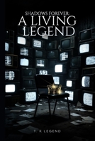 Shadows Forever: A Living Legend (The Action-Packed Series of 'Shadows', Dark and Gripping Crime Suspense Thriller) B0FX96DR58 Book Cover
