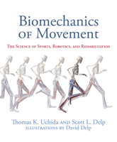 Biomechanics of Movement: The Science of Sports, Robotics, and Rehabilitation 026204420X Book Cover