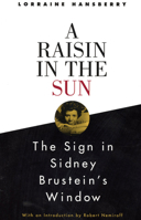 A Raisin in the Sun and The Sign in Sidney Brustein's Window 0679755314 Book Cover