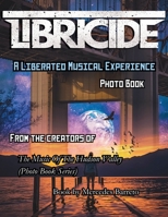 Libricide A Liberated Musical Experience Photo Book: From The Creators Of 'The Music Of The Hudson Valley' Photo Book Series B0F26BCGHM Book Cover