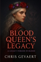 Blood Queen’s Legacy: A Legacy Forged in Blood (Kingdoms of Desire) B0FDZVRFB1 Book Cover