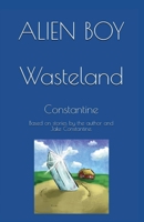 Alien Boy: Wasteland (Alien Boy Chronicles) 1917429541 Book Cover