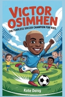 Victor Osimhen: The fearless soccer champion for kids B0FR28LBCJ Book Cover
