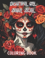 Beautiful Girl Sugar Skull Coloring Book for Adults: Beautiful and High-Quality Design To Relax and Enjoy B0CQSLN7XV Book Cover