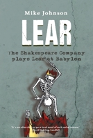 Lear: The Shakespeare Company Plays Lear at Babylon 0994101503 Book Cover