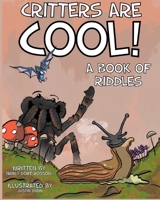 CRITTERS ARE COOL! A Book of Riddles B0BPL7XJJ6 Book Cover