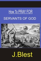 HOW TO PRAY FOR SERVANTS OF GOD B0GJSTHYPD Book Cover