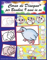 Corso Disegno per Bambini Dai 9 Anni in Su : Come Disegnare Personaggi e Animali Cartoon 1672313015 Book Cover