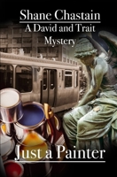 Just a Painter: A David and Trait Mystery 1097482820 Book Cover