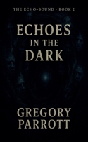 Echoes in the Dark (The Echo-Bound Saga) B0FP4GN4R5 Book Cover