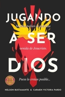 Jugando a ser Dios: Muchos pedían la segunda venida de Jesucristo. Pocos lo creían posible... 0999552309 Book Cover