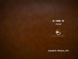 Be. Know. Do. Journal B0G23BQYFM Book Cover