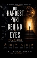 The Hardest Part Is Behind The Eyes: Kintsugi The Art of Brokenness B0H89ZTZ1G Book Cover