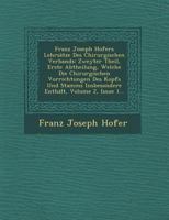 Franz Joseph Hofers Lehrsatze Des Chirurgischen Verbands: Zweyter Theil, Erste Abtheilung, Welche Die Chirurgischen Vorrichtungen Des Kopfs Und Stamms Insbesondere Enthalt, Volume 2, Issue 1... 1249969522 Book Cover