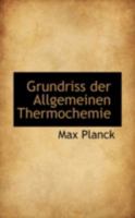 Grundriss Der Allgemeinen Thermochemie 0559439458 Book Cover
