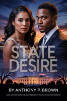 State Of Desire: What Happens When the Next President’s Truth Is Too Real for America? B0FG7ZZWLT Book Cover