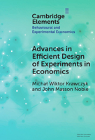 Advances in Efficient Design of Experiments in Economics (Elements in Behavioural and Experimental Economics) 100950035X Book Cover