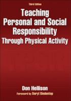 Teaching Personal and Social Responsibility Through Physical Activity 0736094709 Book Cover