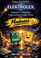 Papa Stromi's ELEKTROLEX - Technical reference book: Volume 1 - Electrical Engineering Foreign Terms Madness EN/DE 3384844726 Book Cover