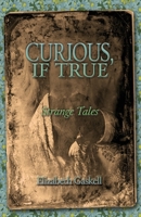 Curious, If True: Strange Tales 1860492614 Book Cover