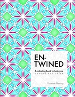 Entwined: A Coloring Book to Help You Unwind and Relax 1329116232 Book Cover