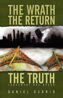 The Wrath, the Return, the Truth: Judgment Has Begun! 1605309583 Book Cover