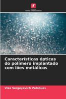 Características ópticas do polímero implantado com iões metálicos (Portuguese Edition) 6200763038 Book Cover