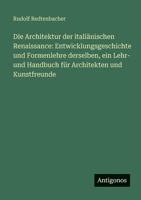 Die Architektur der italiänischen Renaissance: Entwicklungsgeschichte und Formenlehre derselben, ein Lehr- und Handbuch für Architekten und Kunstfreun 3563964963 Book Cover