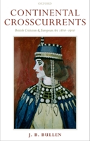 Continental Crosscurrents: British Criticism and European Art 1810-1910 0198186916 Book Cover