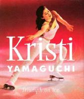 Kristi Yamaguchi: Triumph on Ice (Stars on Ice Little Books) 0740710567 Book Cover