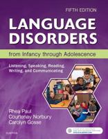Language Disorders from Infancy Through Adolescence: Listening, Speaking, Reading, Writing and Communicating 0323071848 Book Cover