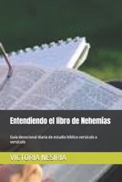 Entendiendo el libro de Nehemías: Guía devocional diaria de estudio bíblico versículo a versículo (Spanish Edition) B0FS77PKDH Book Cover