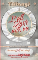 It All Starts With Me: An Interactive Guide to Discovering Self and Loving It 154697542X Book Cover