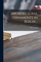 Architectural Ornaments in Berlin .. 1014224802 Book Cover