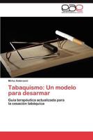 Tabaquismo: Un modelo para desarmar: Guía terapéutica actualizada para la cesación tabáquica 3846579149 Book Cover