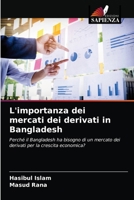 L'importanza dei mercati dei derivati in Bangladesh: Perché il Bangladesh ha bisogno di un mercato dei derivati per la crescita economica? 6203628670 Book Cover