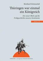 Thüringen war einmal ein Königreich: Ein neuer Blick auf die Frühgeschichte unseres Kontintents 3837046826 Book Cover