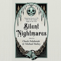 Silent Nightmares: Haunting Stories to Be Told on the Longest Night of the Year 1668166534 Book Cover