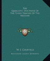 The Qabalistic Doctrine Of The Three Temples Of The Messiah 1425309445 Book Cover