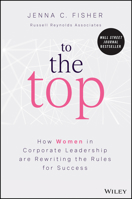 To the Top: How Women in Corporate Leadership Are Rewriting the Rules for Success 111998808X Book Cover