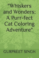"Whiskers and Wonders: A Purr-fect Cat Coloring Adventure" B0CSKB6WS2 Book Cover