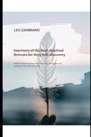 Sanctuary of the Soul: Spiritual Retreats for Deep Self-Discovery: Explore serene locations that foster deep connection and healing for the spirit and mind B0FLWCPHW7 Book Cover
