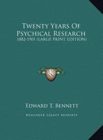 Twenty Years Of Psychical Research: 1882-1901 1162924772 Book Cover