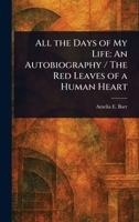All the Days of My Life: An Autobiography / The Red Leaves of a Human Heart 1023399350 Book Cover