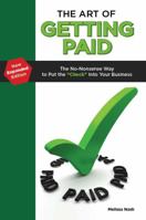 The Art of Getting Paid: Putting the CHECK back into your business 1637950187 Book Cover