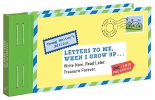 Letters to Me, When I Grow Up: Write Now. Read Later. Treasure Forever. (Time Capsule, Reflection Gifts for Kids, Thoughtful Gifts for Kids, Journaling for Kids) 1452149488 Book Cover