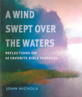 A Wind Swept over the Waters: Reflections on 60 Favorite Bible Passages 1558965270 Book Cover