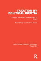 Taxation by Political Inertia: Financing the Growth of Government in Britain 081534967X Book Cover