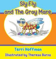 Sly Fly and the Gray Mare 1940224152 Book Cover